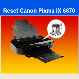phần mềm reset canon IX6870 mới 2022
